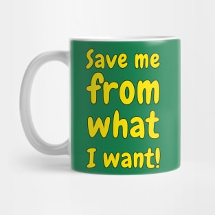 Save Me From What I Want #2 Mug